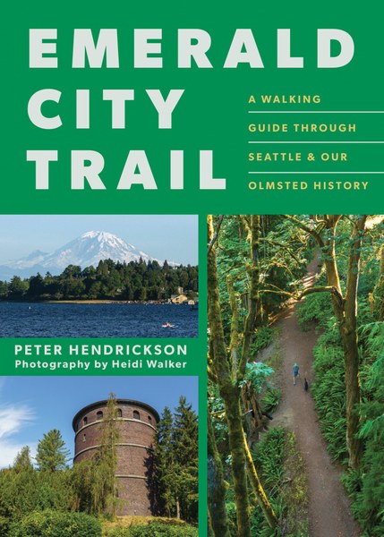 Cover of Emerald City Trail: A Walking Guide Through Seattle & Our Olmsted History by Peter Hendrickson